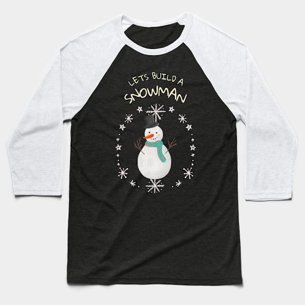 Lets Build a Snowman Baseball T-Shirt by Evlar